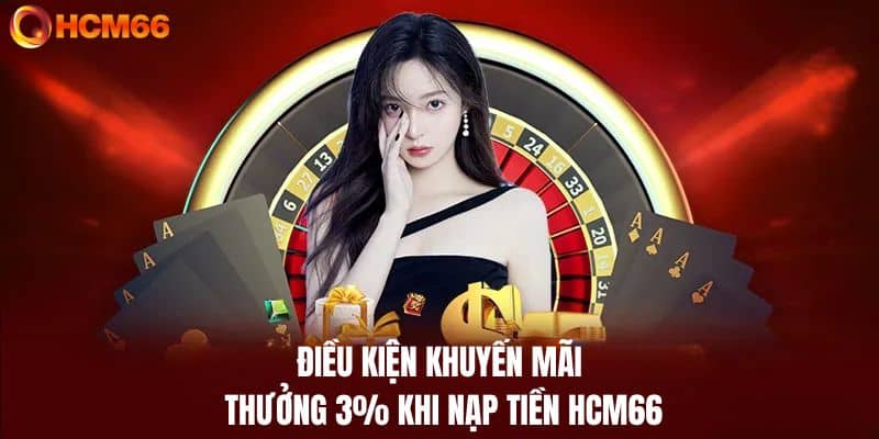 Điều kiện tham gia khuyến mãi thưởng 3% khi nạp tiền