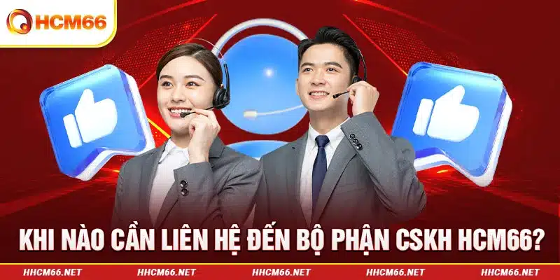 Khi nào thành viên cần liên hệ HCM66?