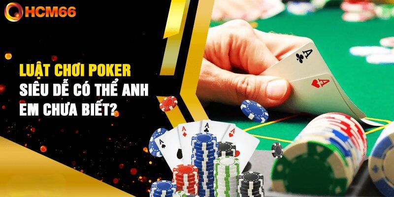 Luật chơi Poker online cho người mới