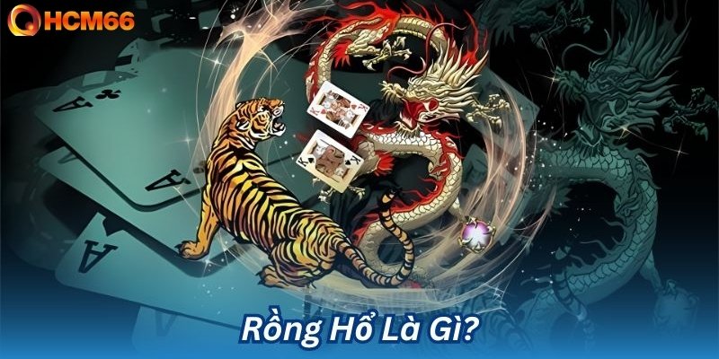 Game bài Rồng Hổ là gì?