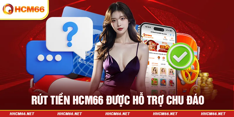 Rút tiền HCM66 ưu việt hơn 789Bet nhờ hỗ trợ chu đáo